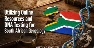 Utilizing Online Resources and DNA Testing for South African Genealogy