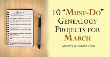 10 "Must-Do" Genealogy Projects for March