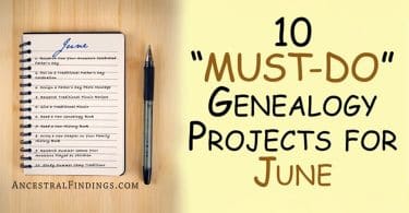 10 “Must-Do” Genealogy Projects for June