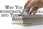 Why You Should Incorporate Periodicals into Your Genealogy Research