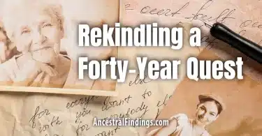 Rekindling a Forty-Year Quest for Family Origins