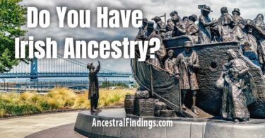 Do You Have Irish Ancestry in Your Family?