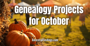6 "Must-Do" Genealogy Projects for October