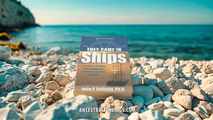 Win a Free Copy of "The Came in Ships: A Guide to Finding Your Immigrant Ancestor's Arrival Record"