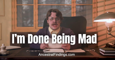 I’m Done Being Mad at Genealogy