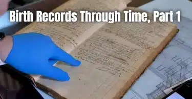 Birth Records Through Time, Part 1: From Family Memory to Public Record