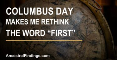 Antique globe with the Columbus Day headline “Makes Me Rethink the Word First” and AncestralFindings.com.