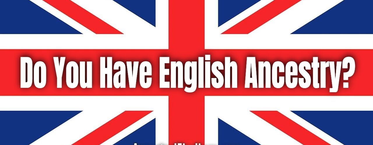 Do You Have English Ancestry?
