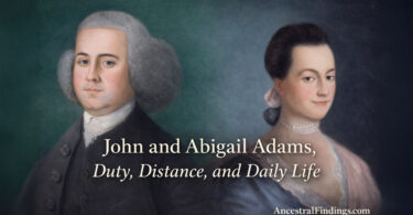 John and Abigail Adams, Duty, Distance, and Daily Life