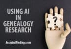 The Right Way to Use AI in Genealogy Research