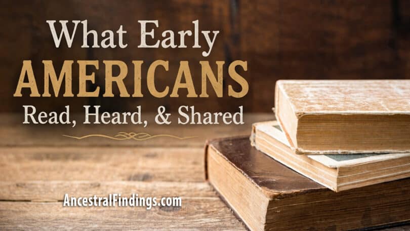 What Early Americans Read, Heard, and Shared