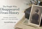 The People Who Disappeared From History: Finding Ancestors Who Left Few Records