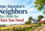 Your Ancestor’s Neighbors May Hold the Clues You Need