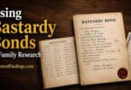 When the Birth Record Doesn’t Name the Father: Using Bastardy Bonds in Family Research
